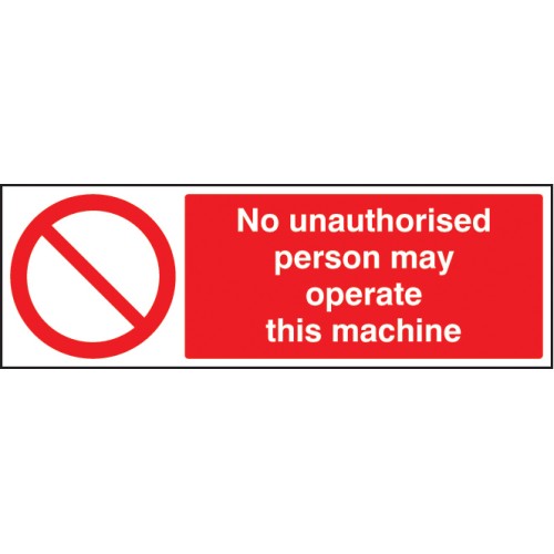 No Unauthorised Person May Operate this Machine