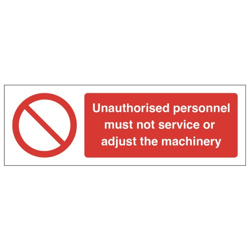 Unauthorised personnel must not service or adjust the machinery