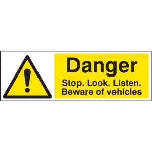 Danger - Stop / Look / Listen - Beware of Vehicles