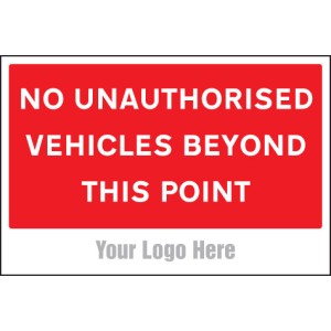 No Unauthorised Vehicles Beyond this Point - Add a Logo - Site Saver