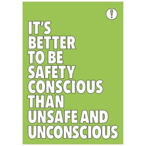 It's Better to Be Safety Conscious - Poster