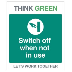 Think Green - Switch off when not in use